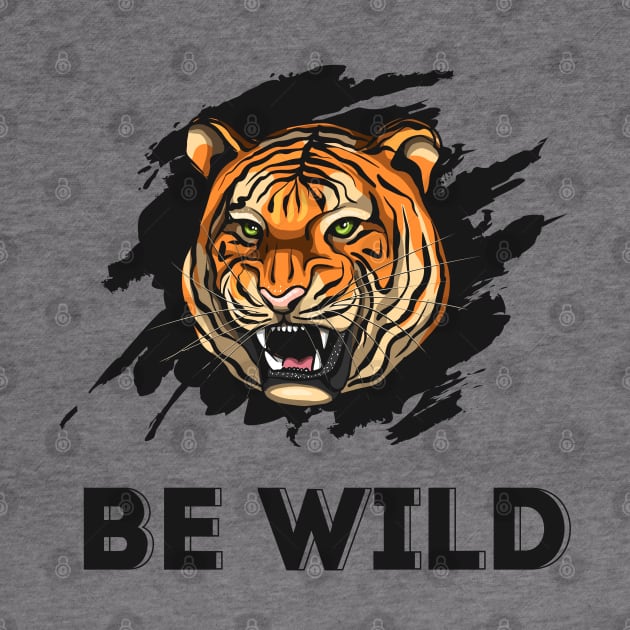 Be Wild Tiger by Mako Design 